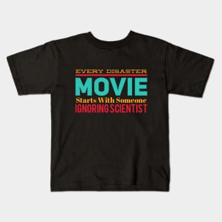 Every Disaster Movie Starts With Someone Ignoring Scientist Kids T-Shirt